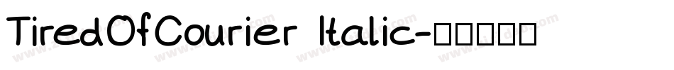 TiredOfCourier Italic字体转换